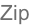 Zip